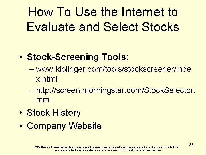 How To Use the Internet to Evaluate and Select Stocks • Stock-Screening Tools: –