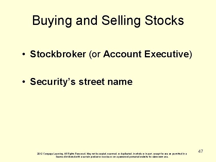 Buying and Selling Stocks • Stockbroker (or Account Executive) • Security’s street name 2012