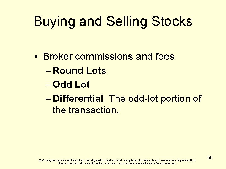 Buying and Selling Stocks • Broker commissions and fees – Round Lots – Odd