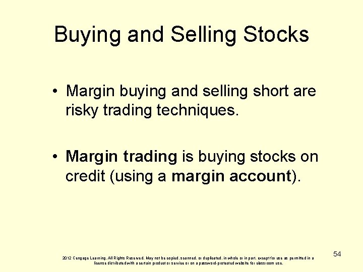 Buying and Selling Stocks • Margin buying and selling short are risky trading techniques.
