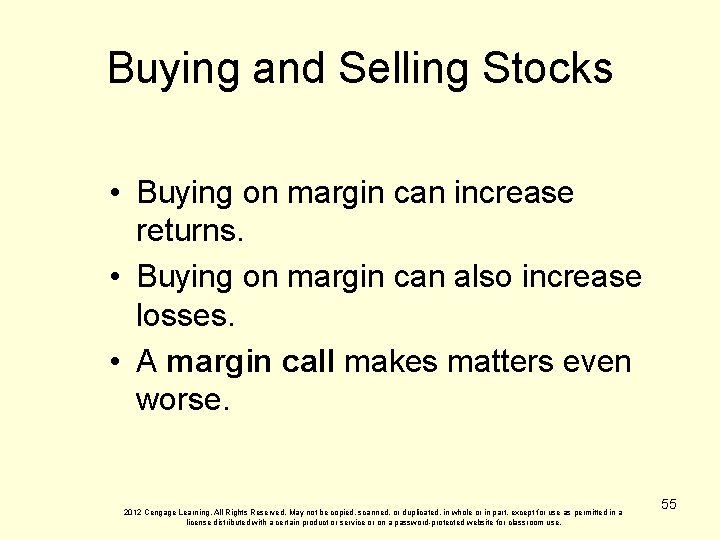 Buying and Selling Stocks • Buying on margin can increase returns. • Buying on