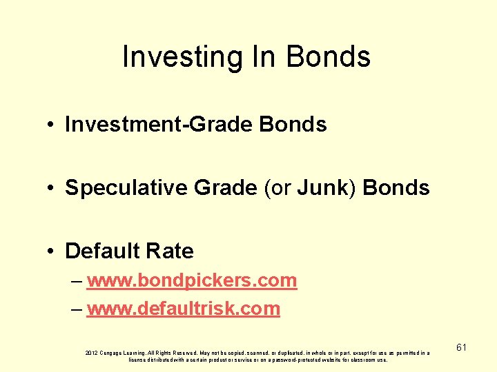 Investing In Bonds • Investment-Grade Bonds • Speculative Grade (or Junk) Bonds • Default