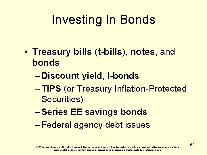 Investing In Bonds • Treasury bills (t-bills), notes, and bonds – Discount yield, I-bonds