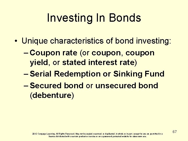 Investing In Bonds • Unique characteristics of bond investing: – Coupon rate (or coupon,
