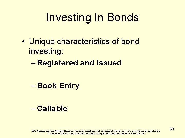 Investing In Bonds • Unique characteristics of bond investing: – Registered and Issued –
