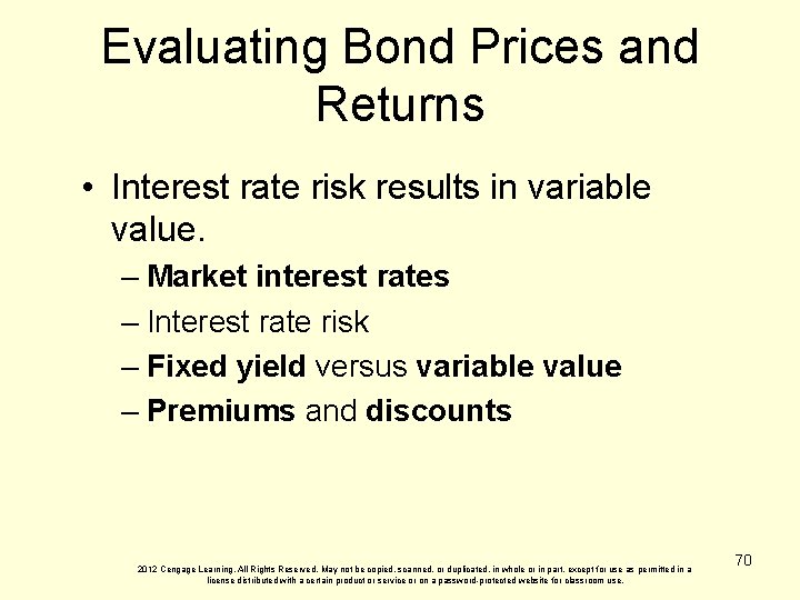Evaluating Bond Prices and Returns • Interest rate risk results in variable value. –