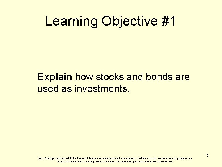 Learning Objective #1 Explain how stocks and bonds are used as investments. 2012 Cengage