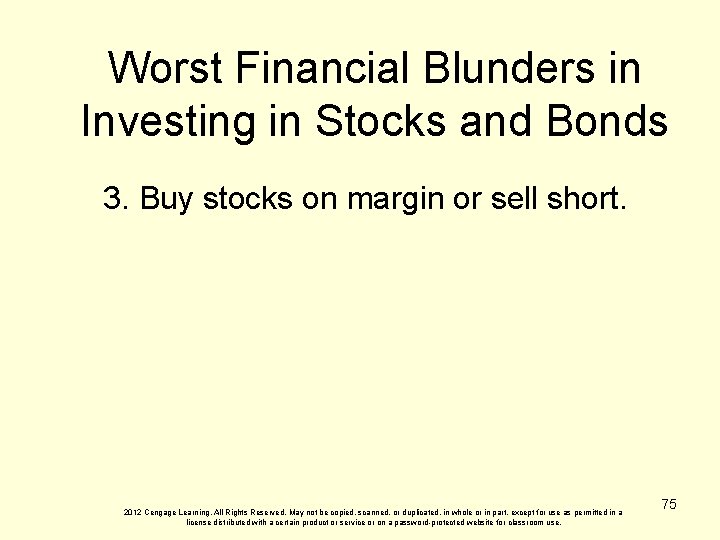 Worst Financial Blunders in Investing in Stocks and Bonds 3. Buy stocks on margin