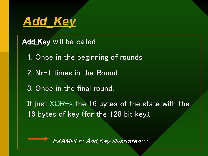 Add_Key will be called 1. Once in the beginning of rounds 2. Nr-1 times