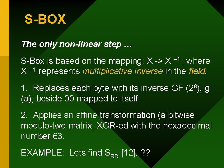 S-BOX The only non-linear step … S-Box is based on the mapping: X ->