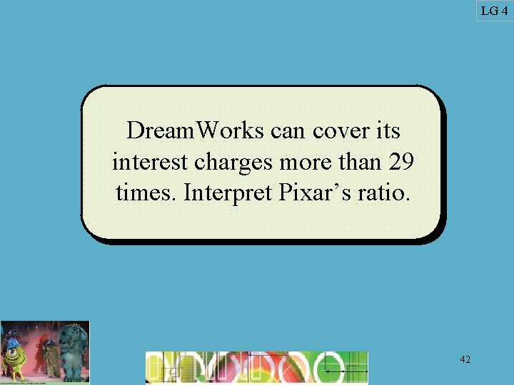 LG 4 Dream. Works can cover its interest charges more than 29 times. Interpret