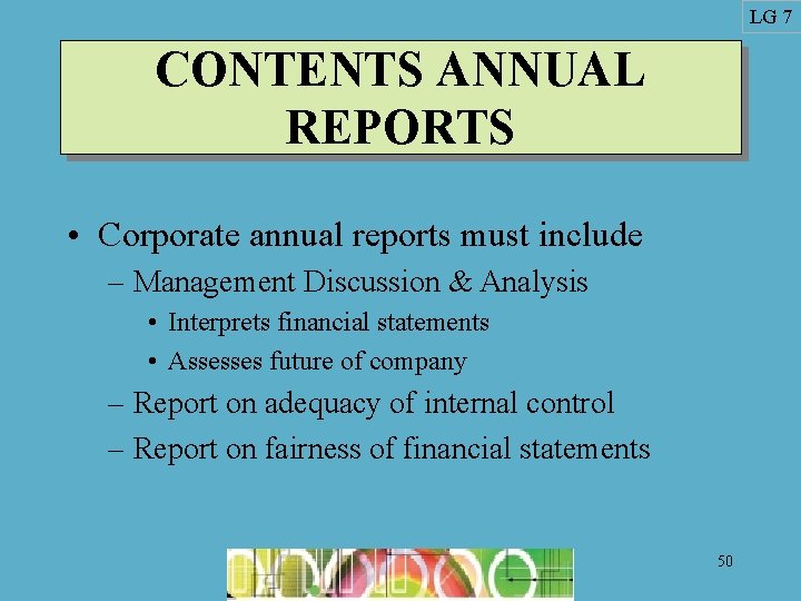 LG 7 CONTENTS ANNUAL REPORTS • Corporate annual reports must include – Management Discussion