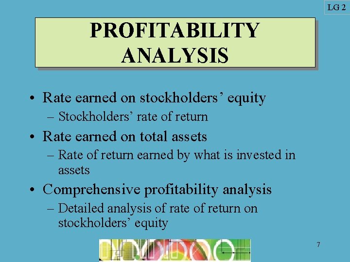 LG 2 PROFITABILITY ANALYSIS • Rate earned on stockholders’ equity – Stockholders’ rate of