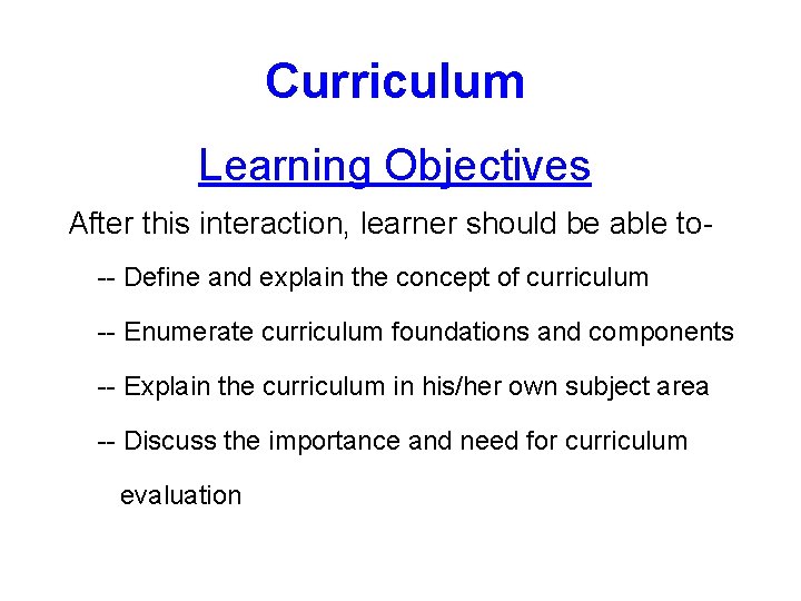 Curriculum Learning Objectives After this interaction, learner should be able to-- Define and explain