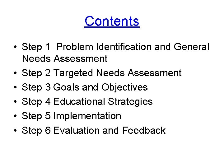 Contents • Step 1 Problem Identification and General Needs Assessment • Step 2 Targeted