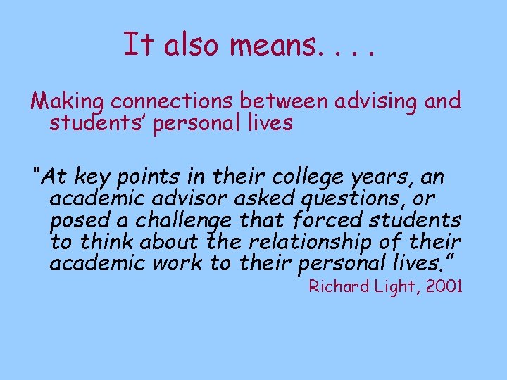 It also means. . Making connections between advising and students’ personal lives “At key