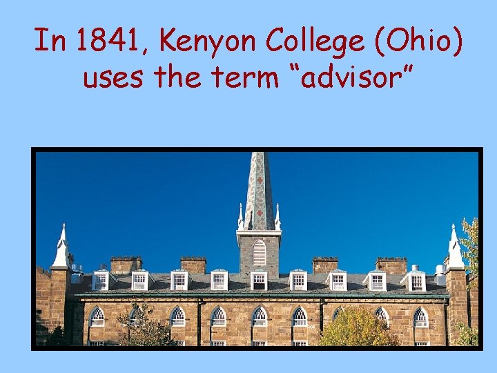 In 1841, Kenyon College (Ohio) uses the term “advisor” 