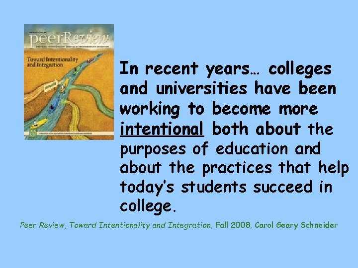 In recent years… colleges and universities have been working to become more intentional both