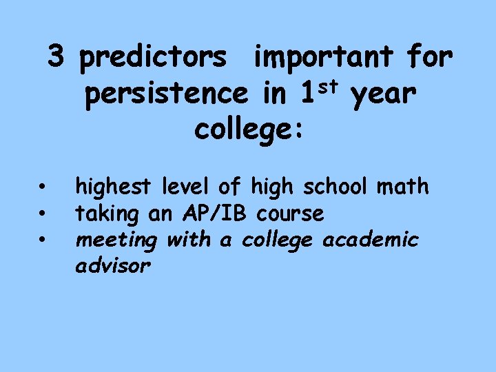 3 predictors important for st persistence in 1 year college: • • • highest