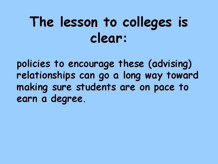 The lesson to colleges is clear: policies to encourage these (advising) relationships can go