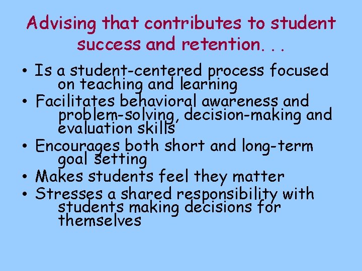 Advising that contributes to student success and retention. . . • Is a student-centered