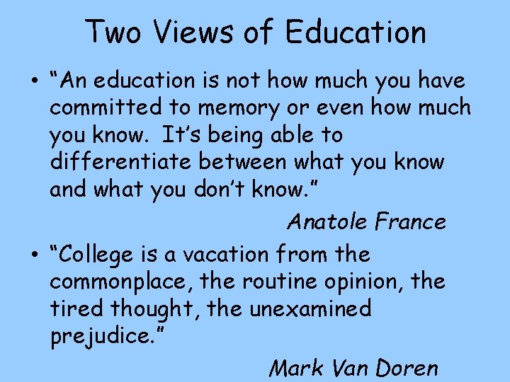 Two Views of Education • “An education is not how much you have committed