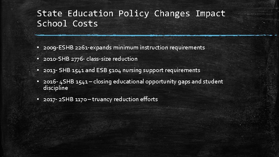 State Education Policy Changes Impact School Costs ▪ 2009 -ESHB 2261 -expands minimum instruction