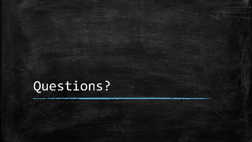 Questions? 