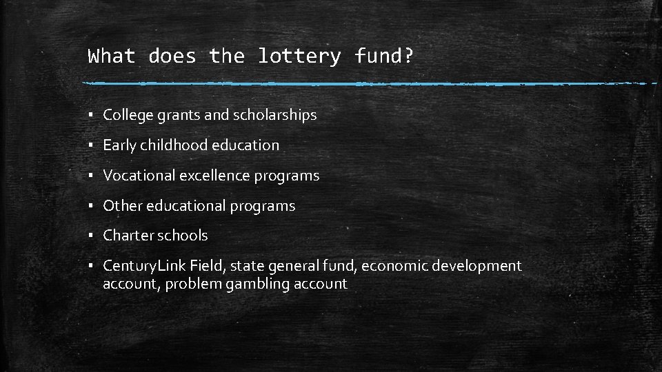 What does the lottery fund? ▪ College grants and scholarships ▪ Early childhood education