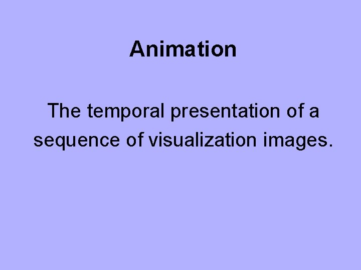 Visualization Procedures Animation Visualization Animation and Integration of Biological Complexes Matthew