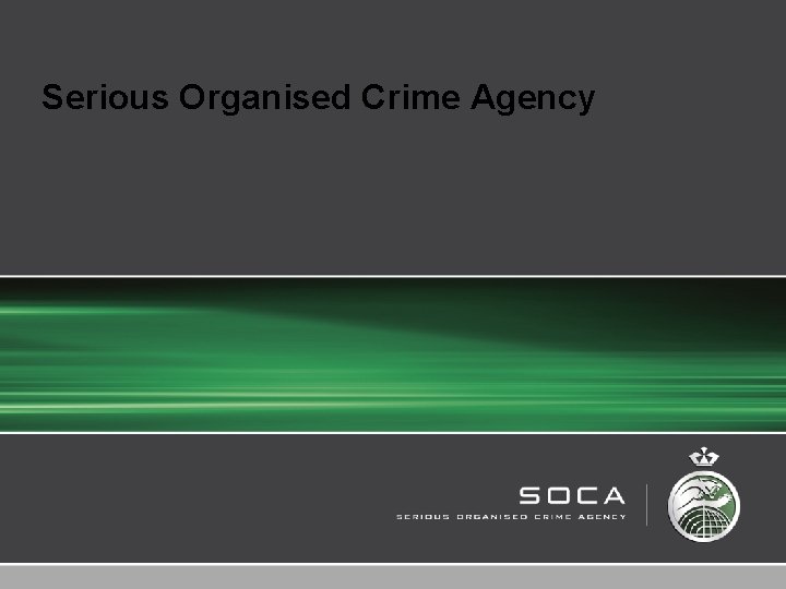 Serious Organised Crime Agency 