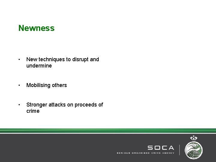 Newness • New techniques to disrupt and undermine • Mobilising others • Stronger attacks