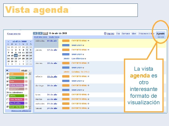 Vista agenda La vista agenda es otro interesante formato de visualización Vista agenda La vista agenda es otro interesante formato de visualización