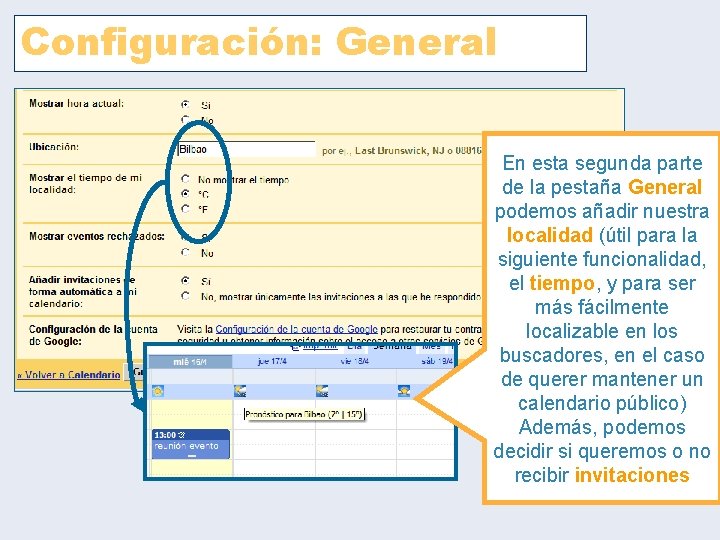 Configuración: General En esta segunda parte de la pestaña General podemos añadir nuestra localidad Configuración: General En esta segunda parte de la pestaña General podemos añadir nuestra localidad
