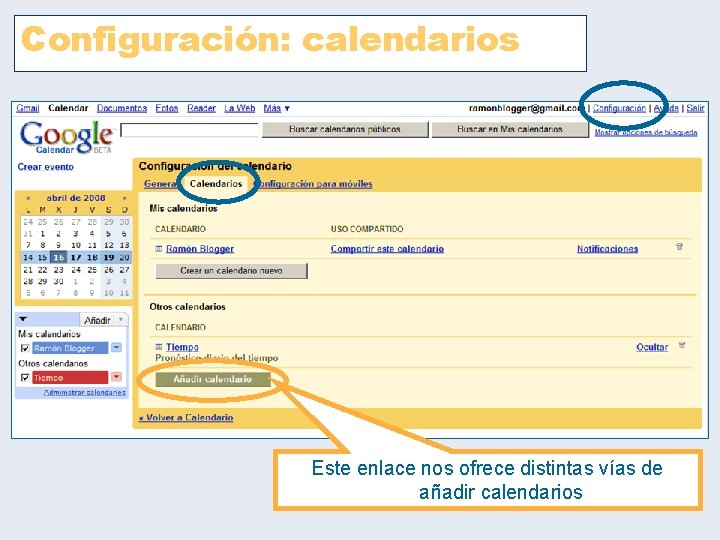 Configuración: calendarios Este enlace nos ofrece distintas vías de añadir calendarios Configuración: calendarios Este enlace nos ofrece distintas vías de añadir calendarios