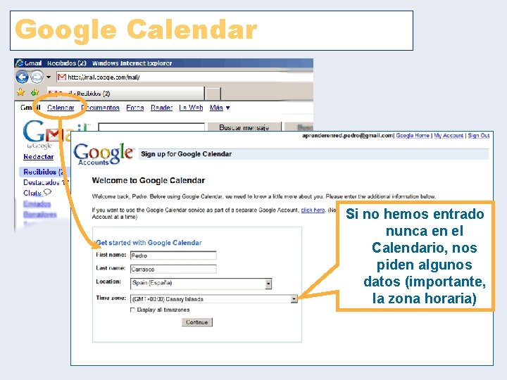Google Calendar Si no hemos entrado nunca en el Calendario, nos piden algunos datos Google Calendar Si no hemos entrado nunca en el Calendario, nos piden algunos datos