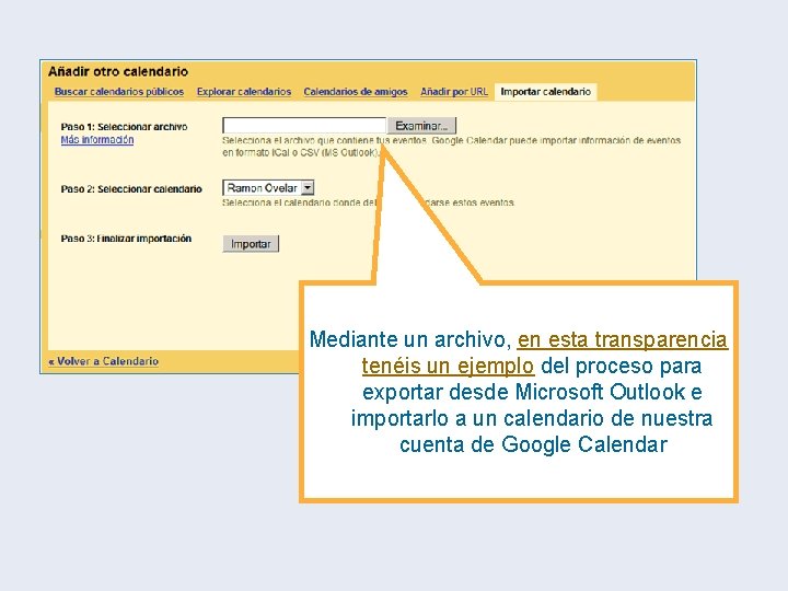 Mediante un archivo, en esta transparencia tenéis un ejemplo del proceso para exportar desde Mediante un archivo, en esta transparencia tenéis un ejemplo del proceso para exportar desde