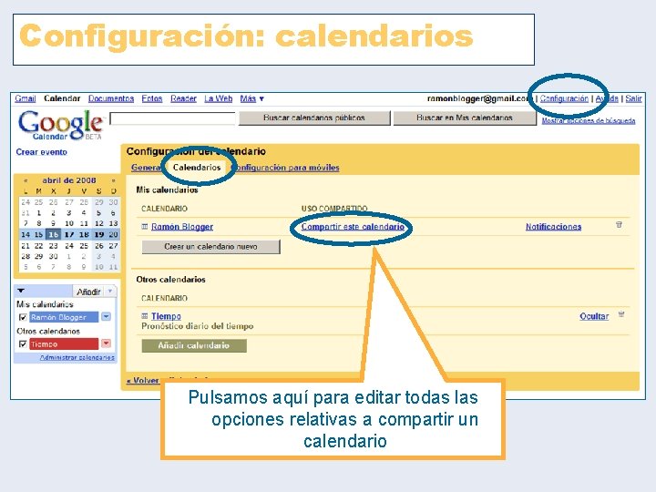 Configuración: calendarios Pulsamos aquí para editar todas las opciones relativas a compartir un calendario Configuración: calendarios Pulsamos aquí para editar todas las opciones relativas a compartir un calendario