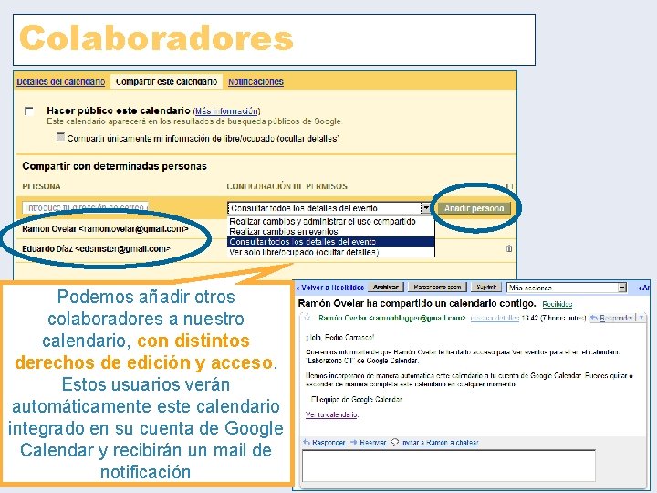 Colaboradores Podemos añadir otros colaboradores a nuestro calendario, con distintos derechos de edición y Colaboradores Podemos añadir otros colaboradores a nuestro calendario, con distintos derechos de edición y