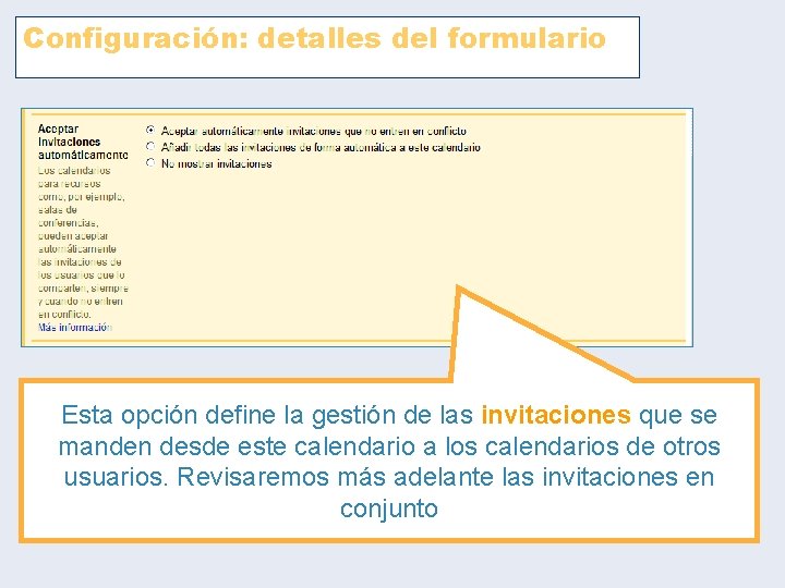 Configuración: detalles del formulario Esta opción define la gestión de las invitaciones que se Configuración: detalles del formulario Esta opción define la gestión de las invitaciones que se