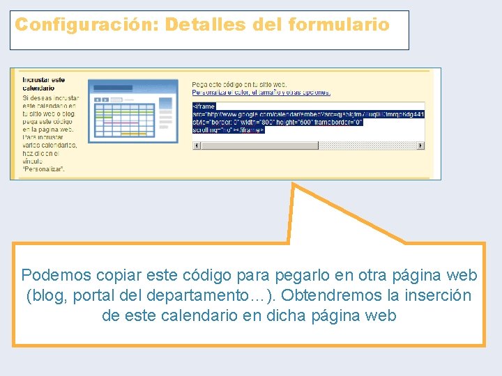 Configuración: Detalles del formulario Podemos copiar este código para pegarlo en otra página web Configuración: Detalles del formulario Podemos copiar este código para pegarlo en otra página web