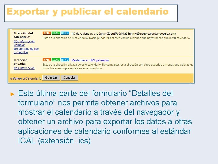 Exportar y publicar el calendario ► Este última parte del formulario “Detalles del formulario” Exportar y publicar el calendario ► Este última parte del formulario “Detalles del formulario”