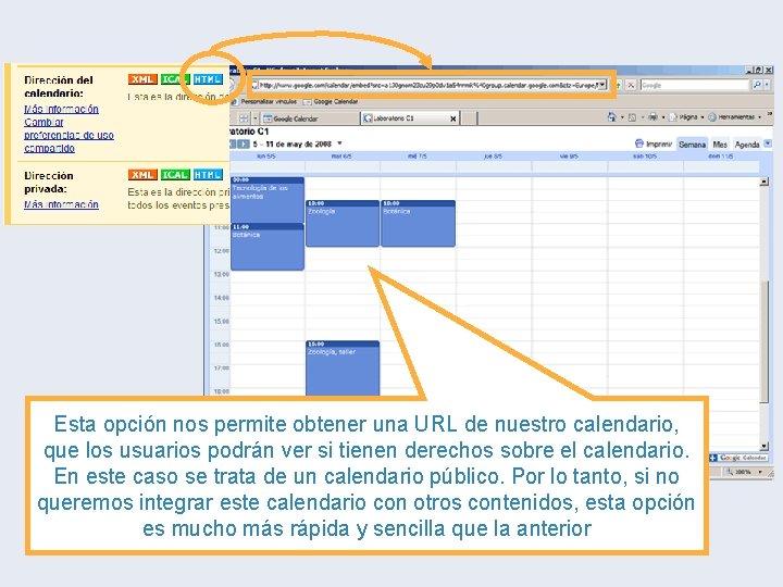 Esta opción nos permite obtener una URL de nuestro calendario, que los usuarios podrán Esta opción nos permite obtener una URL de nuestro calendario, que los usuarios podrán