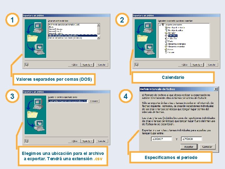 1 2 Calendario Valores separados por comas (DOS) 3 4 Elegimos una ubicación para 1 2 Calendario Valores separados por comas (DOS) 3 4 Elegimos una ubicación para
