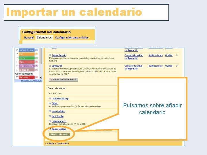 Importar un calendario Pulsamos sobre añadir calendario Importar un calendario Pulsamos sobre añadir calendario