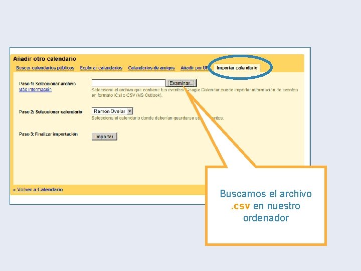 Buscamos el archivo. csv en nuestro ordenador Buscamos el archivo. csv en nuestro ordenador
