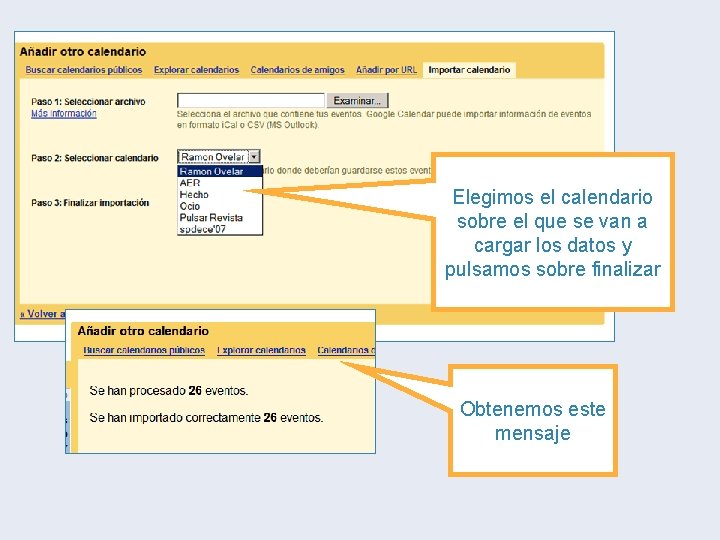 Elegimos el calendario sobre el que se van a cargar los datos y pulsamos Elegimos el calendario sobre el que se van a cargar los datos y pulsamos