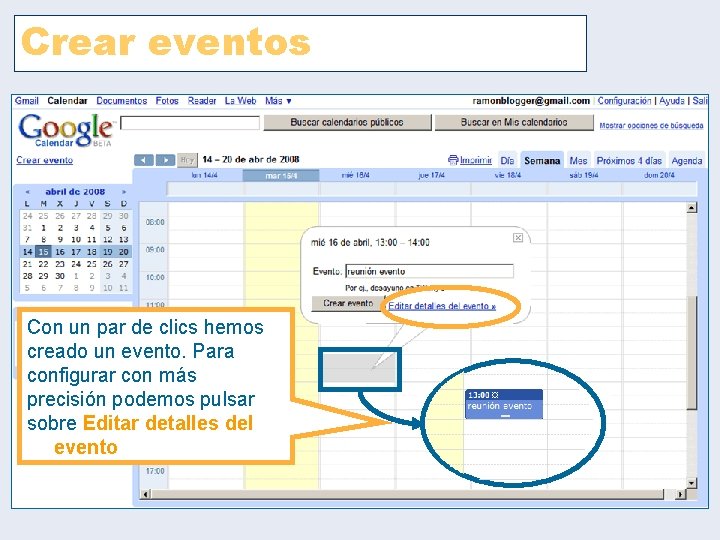 Crear eventos Con un par de clics hemos creado un evento. Para configurar con Crear eventos Con un par de clics hemos creado un evento. Para configurar con