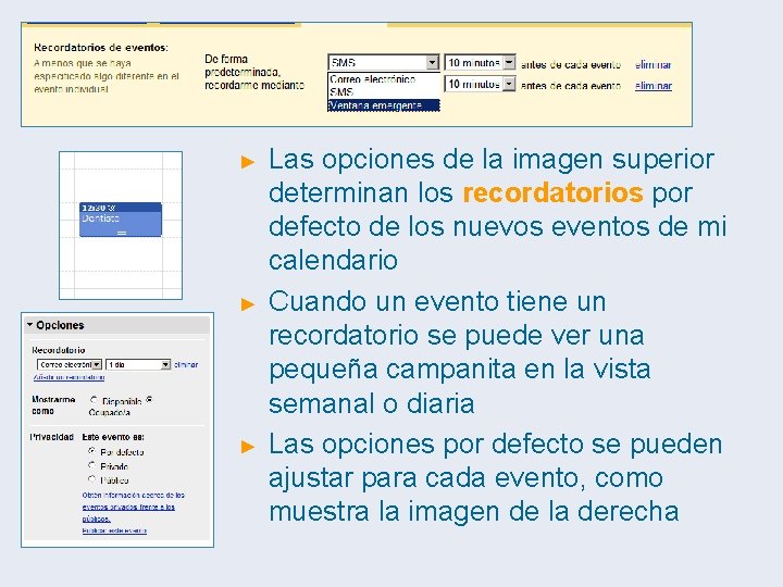 ► ► ► Las opciones de la imagen superior determinan los recordatorios por defecto ► ► ► Las opciones de la imagen superior determinan los recordatorios por defecto