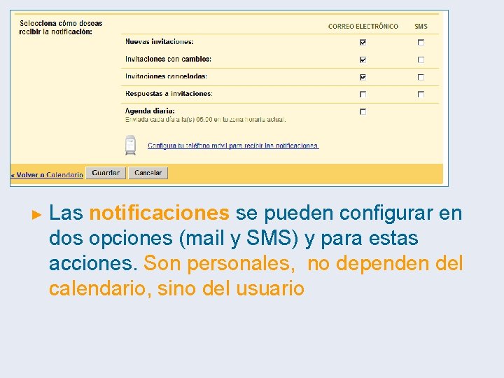 ► Las notificaciones se pueden configurar en dos opciones (mail y SMS) y para ► Las notificaciones se pueden configurar en dos opciones (mail y SMS) y para